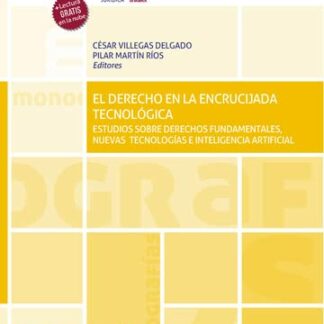 Derecho en la encrucijada tecnológica. Estudios sobre derechos fundamentales, nuevas tecnologías e inteligencia artificial