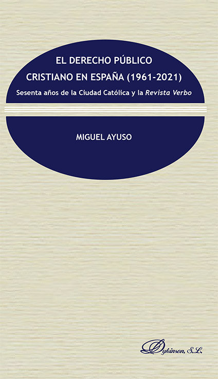 El derecho público cristiano en España (1961-2021) Sesenta años de la Ciudad Católica y la Revista Verbo-0