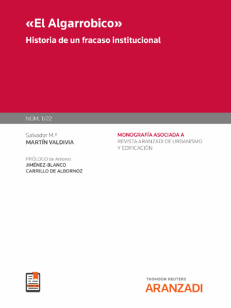 El Algarrobico. Historia de un fracaso institucional (Monografía núm. 1/2022. Revista de urbanismo y edificación)