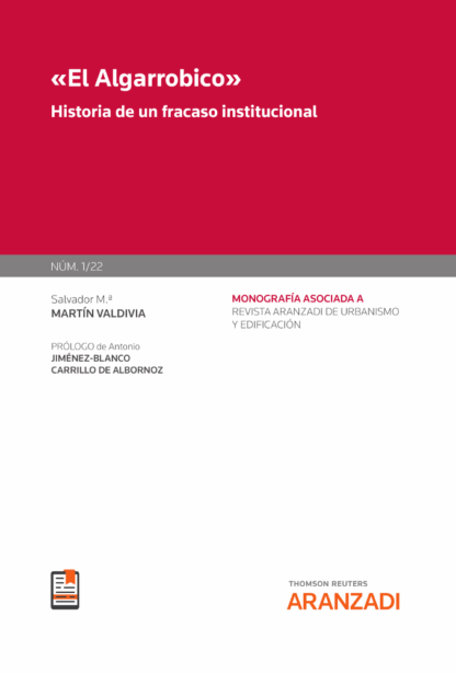 El Algarrobico. Historia de un fracaso institucional (Monografía núm. 1/2022. Revista de urbanismo y edificación)