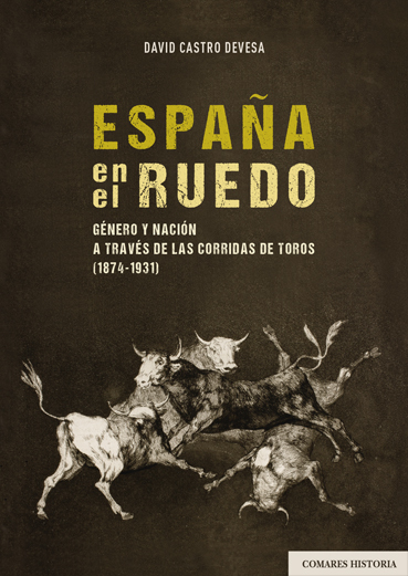 España en el ruedo. Género y nación a través de las corridas de toros (1874-1931)-0
