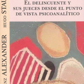 Delincuente y sus jueces desde el punto de vista psicoanalítico