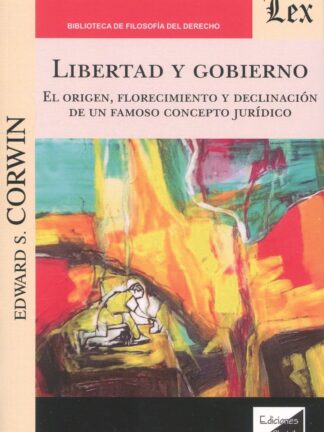Libertad y gobierno. El origen, florecimiento y declinación de un famoso concepto jurídico