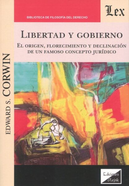 Libertad y gobierno. El origen, florecimiento y declinación de un famoso concepto jurídico