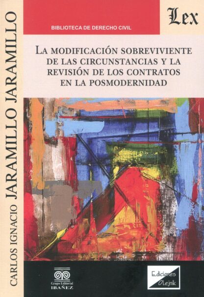 La modificación sobreviviente de las circunstancias y la revisión de los contratos en la posmodernidad