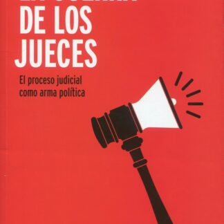 La guerra de los jueces. El proceso judicial como arma política