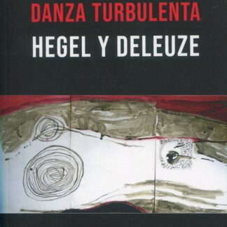 Danza turbulenta. Hegel y Deleuze