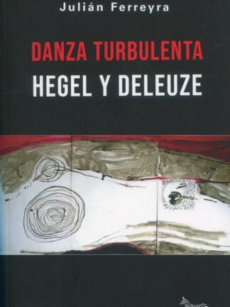 Danza turbulenta. Hegel y Deleuze