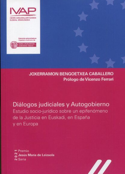 Diálogos judiciales y Autogobierno. Estudio socio-jurídico sobre un epifenómeno de la Justicia en Euskadi, en España y en Europa