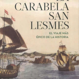 La carabela San Lesmes. El viaje más épico de la historia