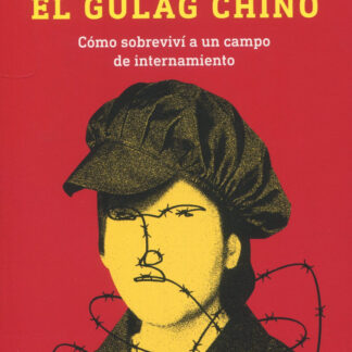 El gulag chino. Cómo sobreviví a un campo de internamiento