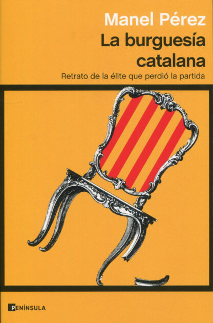 La burguesía catalana. Retrato de la élite que perdió la partida