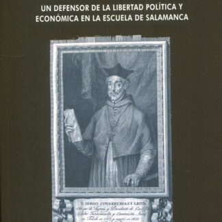 Don Diego de Covarrubias. Un defensor de la libertad política y económica en la escuela de Salamanca