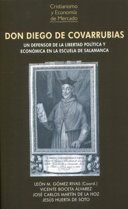 Don Diego de Covarrubias. Un defensor de la libertad política y económica en la escuela de Salamanca