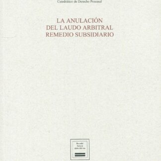 Anulación del laudo arbitral remedio subsidiario