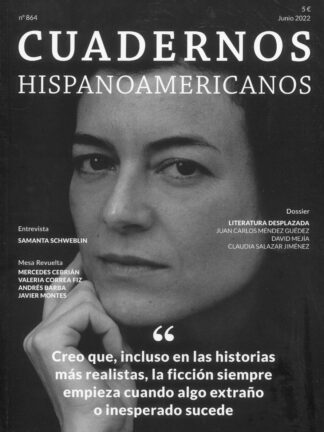 Cuadernos Hispanoamericanos Junio 2022. Creo que, incluso en las historias más realistas, la ficción siempre empieza cuando algo extraño o inesperado sucede