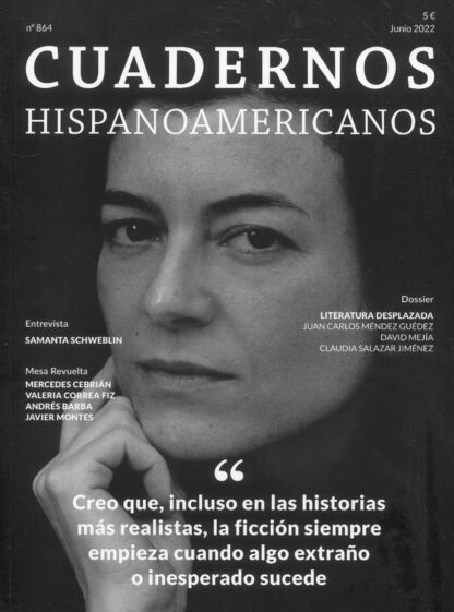 Cuadernos Hispanoamericanos Junio 2022. Creo que, incluso en las historias más realistas, la ficción siempre empieza cuando algo extraño o inesperado sucede