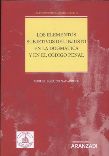 Elementos subjetivos del injusto en la dogmática y en el código penal