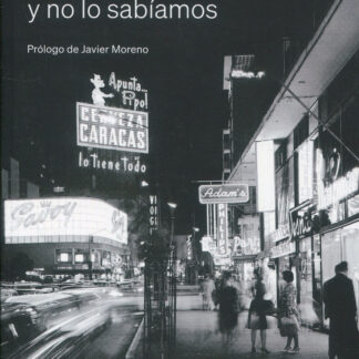 Cuando éramos felices y no lo sabíamos. Venezuela en tiempos apocalípticos