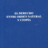 El Derecho entre orden natural y utopía -0