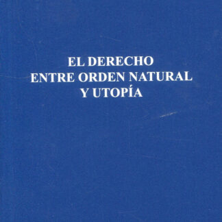 Derecho entre orden natural y utopía