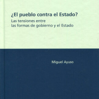 Pueblo contra el Estado? Las tensiones entre las formas de gobierno y el Estado