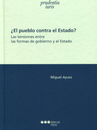 Pueblo contra el Estado? Las tensiones entre las formas de gobierno y el Estado
