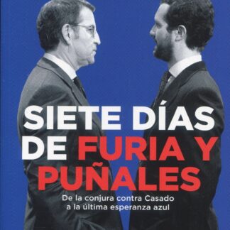 Siete días de furia y puñales. De la conjura contra Casado a la última esperanza azul
