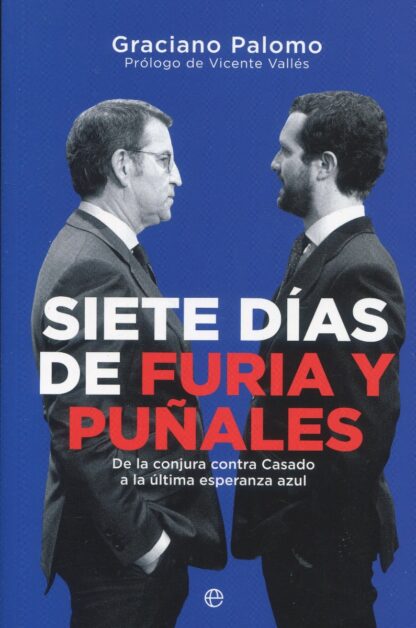 Siete días de furia y puñales. De la conjura contra Casado a la última esperanza azul