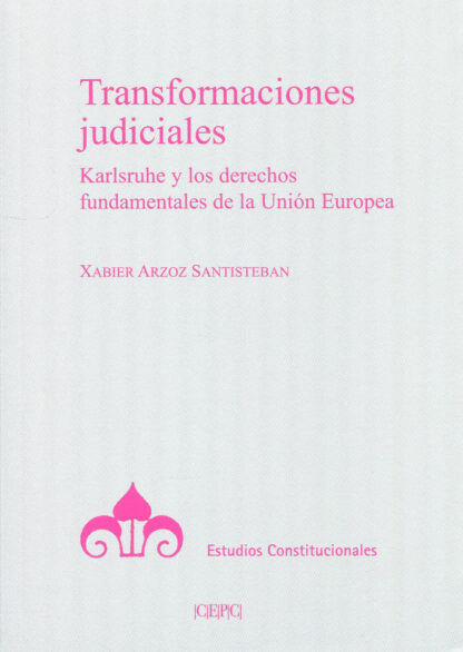 Transformaciones judiciales. Karlsruhe y los derechos fundamentales de la Unión Europea