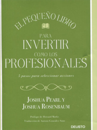 El pequeño libro para invertir como los profesionales. 5 pasos para seleccionar acciones
