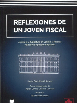 Reflexiones de un joven fiscal. Acceso a la judicatura en España, la fiscalía y un servicio público de justicia