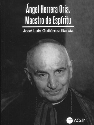 Ángel Herrera Oria. Maestro de espíritu