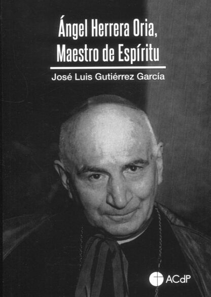 Ángel Herrera Oria. Maestro de espíritu