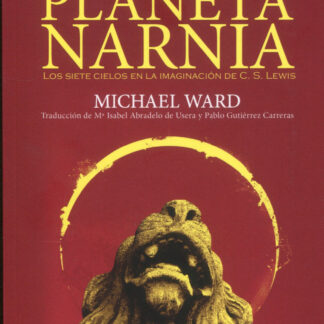 Planeta Narnia. Los siete cielos en la imaginación de C. S. Lewis