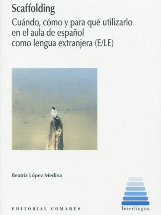 Scaffolding. Cuándo, cómo y para qué utilizarlo en el aula de español como lengua extranjera ( E/LE)