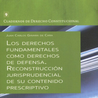 Los derechos fundamentales como derechos de defensa. Reconstrucción jurisprudencial de su contenido prescriptivo