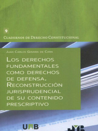 Los derechos fundamentales como derechos de defensa. Reconstrucción jurisprudencial de su contenido prescriptivo