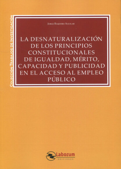 La desnaturalización de los principios constitucionales de igualdad, mérito, capacidad y publicidad en el acceso al empleo público