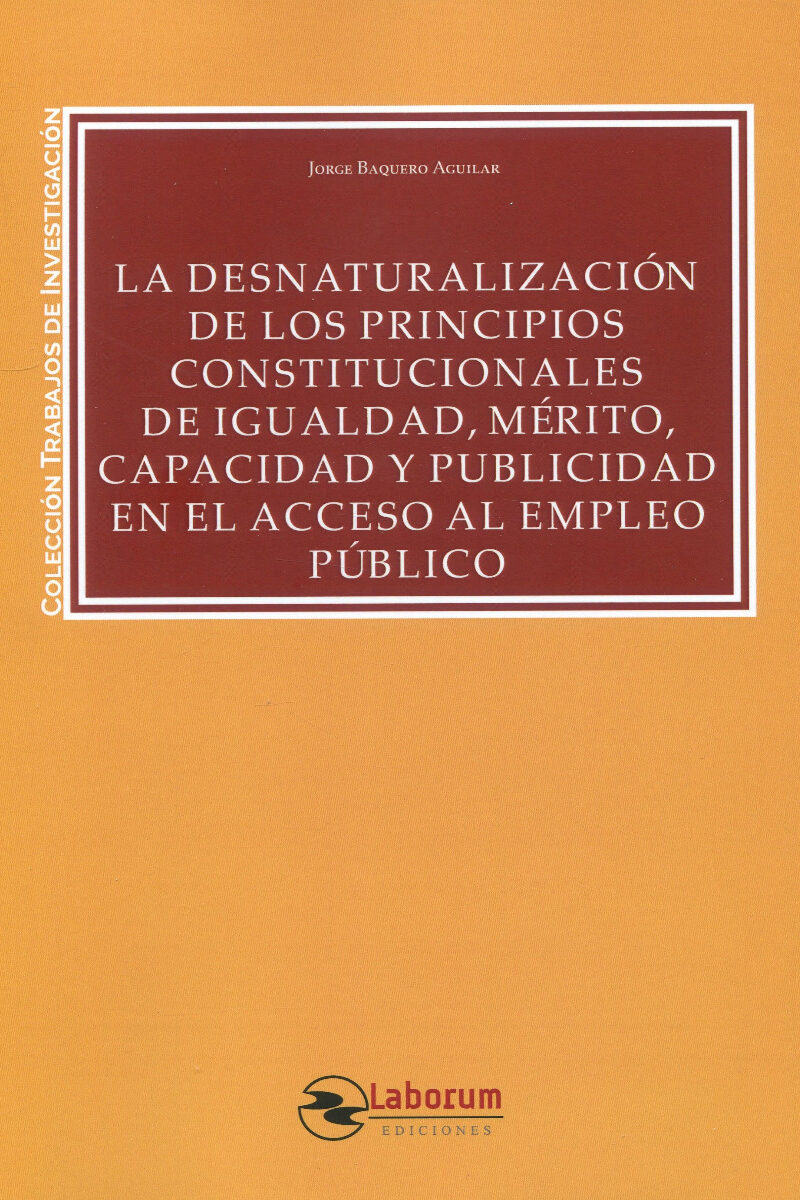 La desnaturalización de los principios constitucionales de igualdad, mérito, capacidad y publicidad en el acceso al empleo público-0