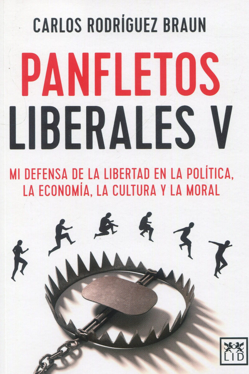 Panfletos liberales V. Mi defensa de la libertad en la política, la economía, la cultura y la moral -0