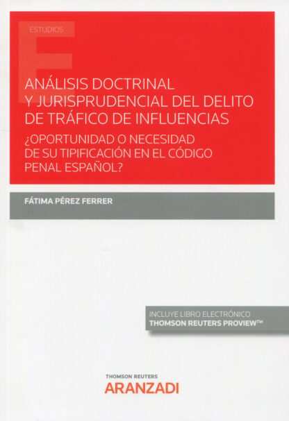 Análisis doctrinal y jurisprudencial del delito de tráfico de influencias. ¿Oportunidad o necesidad de su tipificación en el código penal español?