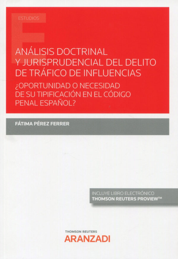 Análisis doctrinal y jurisprudencial del delito de tráfico de influencias. ¿Oportunidad o necesidad de su tipificación en el código penal español?-0