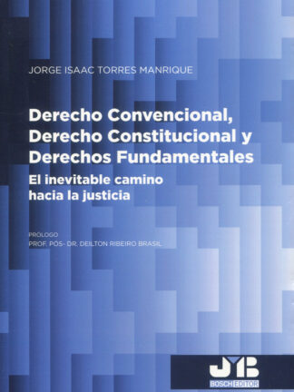 Derecho convencional, derecho constitucional y derechos fundamentales. El inevitable camino hacia la justicia
