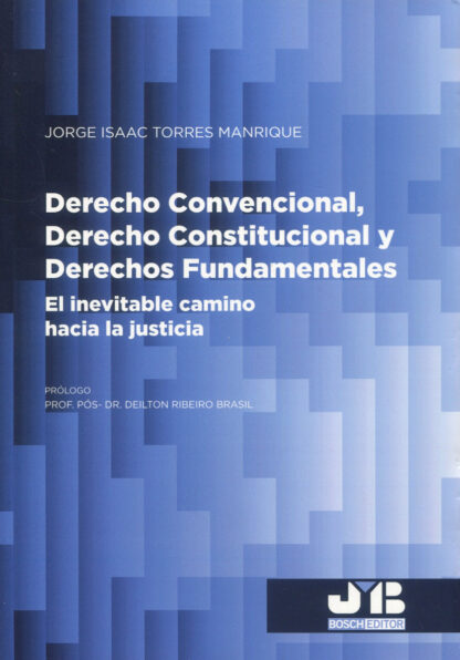 Derecho convencional, derecho constitucional y derechos fundamentales. El inevitable camino hacia la justicia