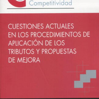Cuestiones actuales en los procedimientos de aplicación de los tributos y propuestas de mejora