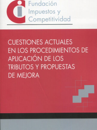 Cuestiones actuales en los procedimientos de aplicación de los tributos y propuestas de mejora