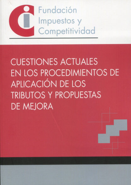 Cuestiones actuales en los procedimientos de aplicación de los tributos y propuestas de mejora