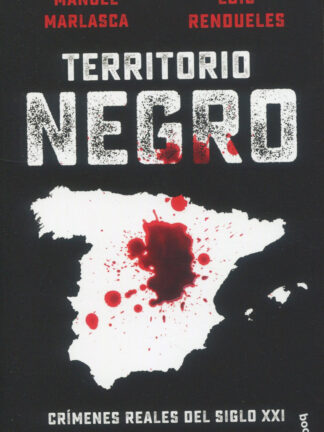 Territorio negro. Crímenes reales del siglo XXI