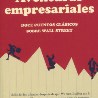 Aventuras empresariales. Doce cuentos clásicos sobre Wall Street